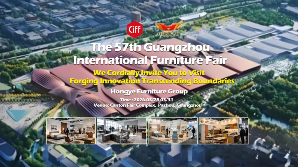 Hongye Furniture Group Co., Ltd | Exploring the Impact of CIFF on the Furniture Industryciff 2026